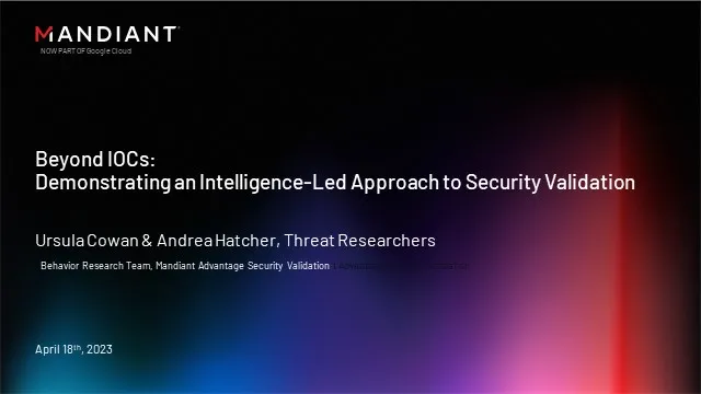 Beyond IOCs: Demonstrating an Intelligence-Led Approach to Security Validation